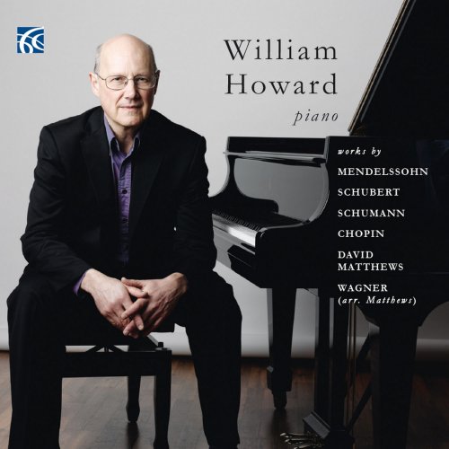 William Howard - Mendelssohn, Schubert, Schumann, Chopin, Matthews, Wagner: Works for Piano (2014)