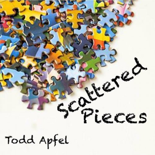 Todd Apfel - Scattered Pieces (2024)