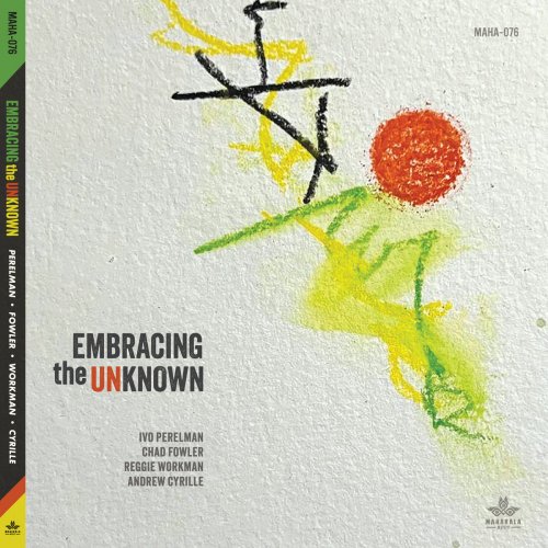 Ivo Perelman feat. Chad Fowler, Reggie Workman & Andrew Cyrille - Embracing the Unknown (2024)