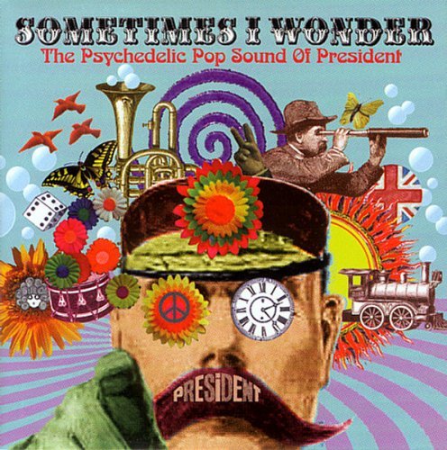 Various Artist - Sometimes I Wonder (The Psychedelic Pop Sound Of President) (2004)