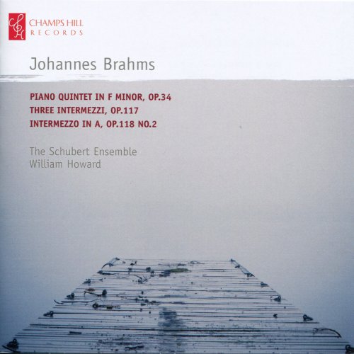 The Schubert Ensemble, William Howard - Brahms: Piano Quintet in F Minor, Three Intermezzi & Intermezzo No. 2 in A Major (2010)