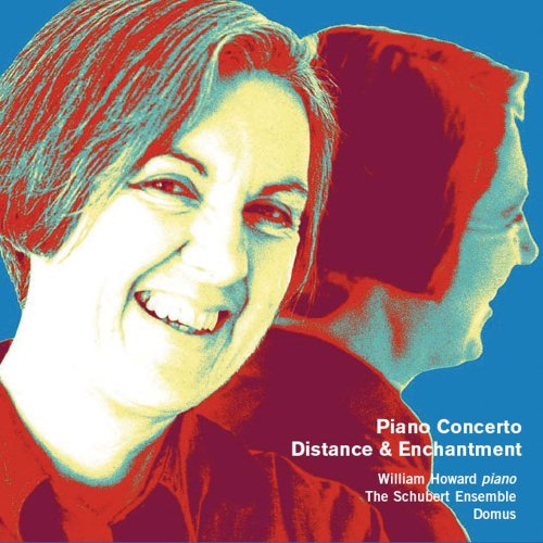 William Howard, The Schubert Ensemble, Domus, Petra Casen, Simon Blendis, Susan Tomes - Weir: Piano Concerto, Distance and Enchantment & Other Works (2004)