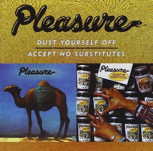 Pleasure - Dust Yourself Off & Accept No Substitutes (2002) [Remastered]