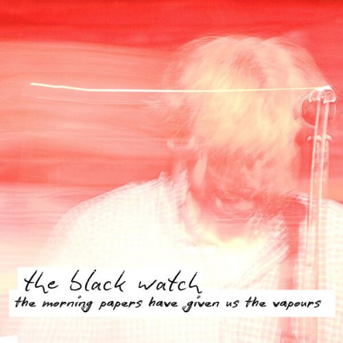 The Black Watch - The Morning Papers Have Given Us the Vapours (2024)