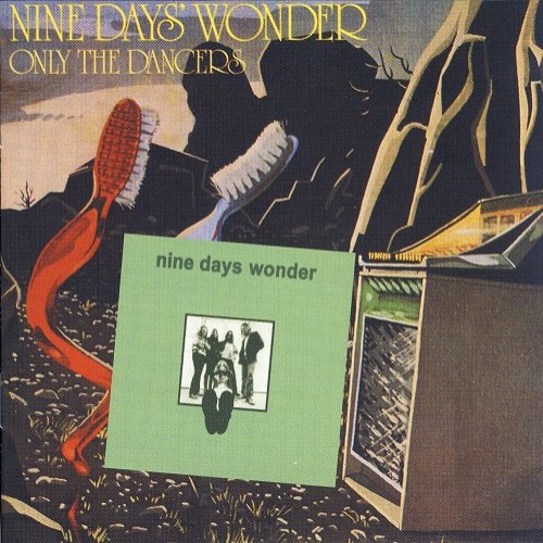 Nine Days Wonder - Nine Days Wonder & Only The Dancers (Reissue) (1971-74/2003)