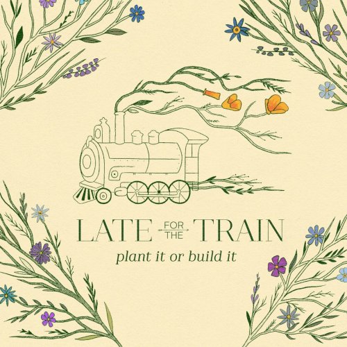 Late for the Train - Plant It or Build It (2020)