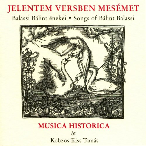 Musica Historica - Jelentem versben mesémet (Balassi bálint énekei) (2004)