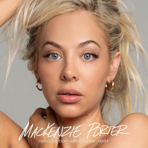 MacKenzie Porter - Nobody’s Born With A Broken Heart (2024) Hi Res