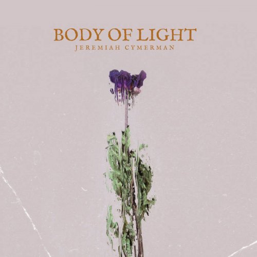 Jeremiah Cymerman - Body Of Light (2024)