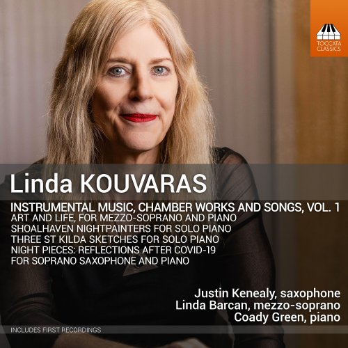 Coady Green, Justin Kenealy, Linda Barcan - Linda Kouvaras: Instrumental Music, Chamber Works & Songs, Vol. 1 (2024) [Hi-Res]