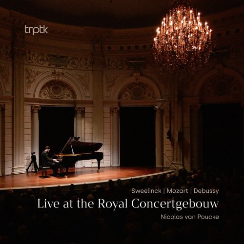 Nicolas van Poucke - Sweelinck, Mozart & Debussy: Live at the Royal Concertgebouw (2024) [Hi-Res]