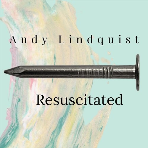 Andy Lindquist - Resuscitated (2024)