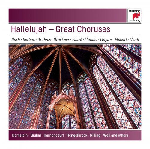 Leonard Bernstein, Carlo Maria Giulini, Nikolas Harnoncourt, Helmut Rilling, Thomas Hengelbrock, Sigiswald Kuijken -  Hallelujah - Great Choruses (2011)