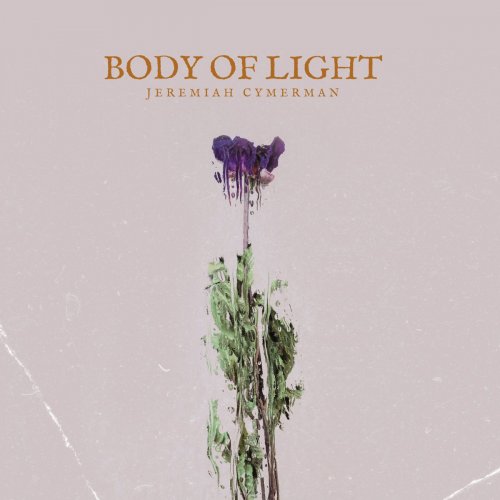 Jeremiah Cymerman - Body of Light (2024) [Hi-Res]