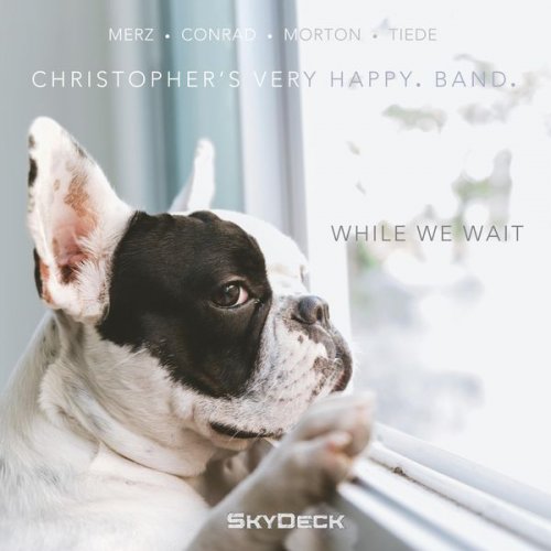 Christopher's Very Happy. Band. - While We Wait (2020)