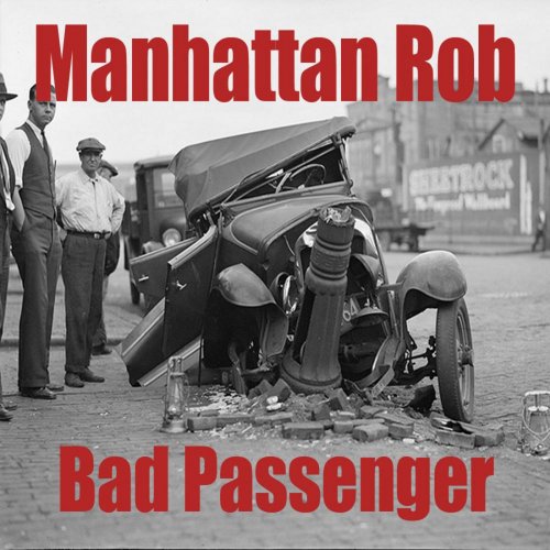 Manhattan Rob - Bad Passenger (2012)