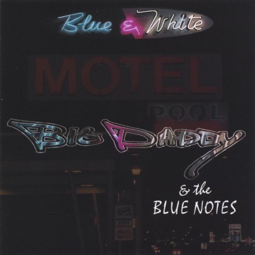 Big Daddy, The Blue Notes - Blue & White (2005)