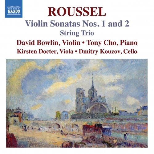 David Bowlin, Tony Cho, Kirsten Docter, Dmitry Kouzov - Roussel: Violin Sonatas Nos. 1-2 & String Trio (2024) [Hi-Res]