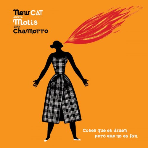 New Cat, Andrea Motis & Joan Chamorro - Coses Que Es Diuen Pero Que No Es Fan (2014)