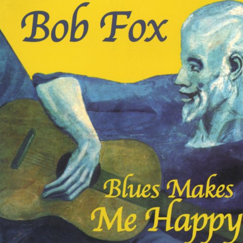 Bob Fox - Blues Makes Me Happy (2002)
