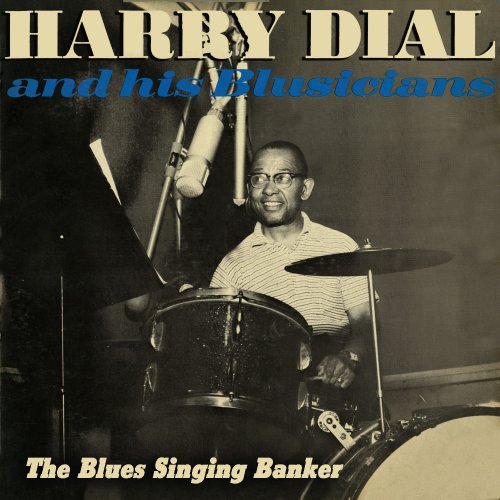 Harry Dial & His Blusicians - The Blues Singing Banker (2011)