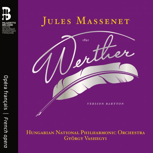 Hungarian National Philharmonic Orchestra, György Vashegyi - Jules Massenet: Werther (2024) [Hi-Res]