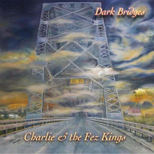 Charlie & the Fez Kings - Dark Bridges (2016) flac