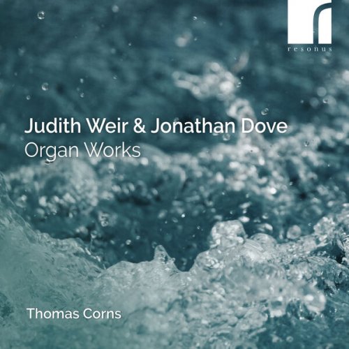 Thomas Corns - Judith Weir & Jonathan Dove: Organ Works (2024) [Hi-Res]