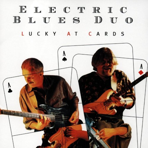 Electric Blues Duo - Lucky At Cards (1998)