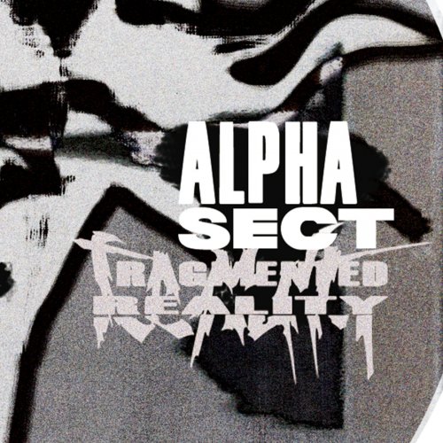 Alpha Sect - Fragmented Reality (2024)