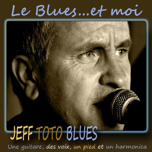 Jeff Toto Blues - Le blues... et moi (2012)