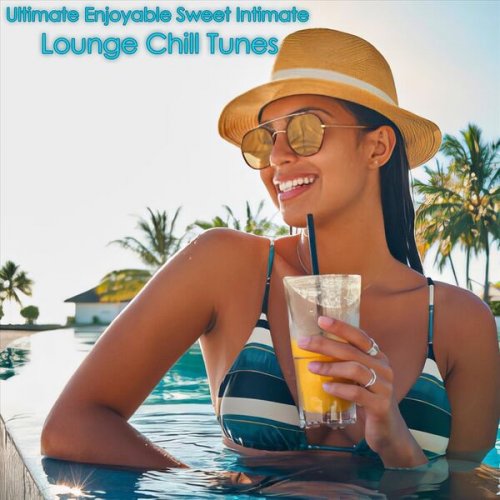 VA - Ultimate Enjoyable Sweet Intimate Lounge Chill Tunes (2024)