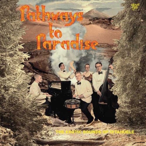 íxtahuele - Pathways to Paradise (2024) [Hi-Res]