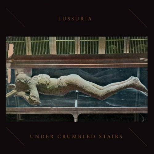 Lussuria - Under Crumbled Stairs (2024)