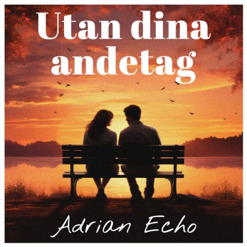 Adrian Echo - Utan din andetag (2024) Hi-Res