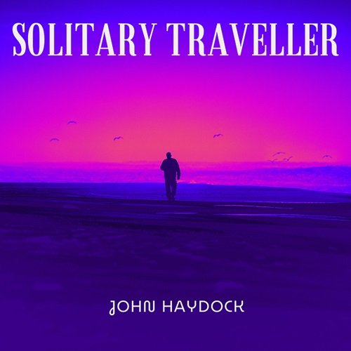 John Haydock – Solitary Traveller (2024)