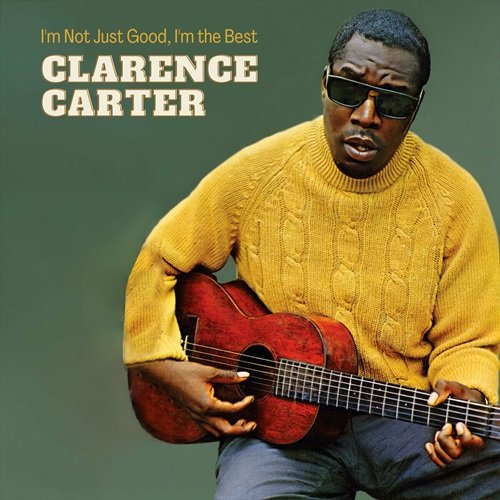 Clarence Carter - I'm Not Just Good, I'm the Best (2024)