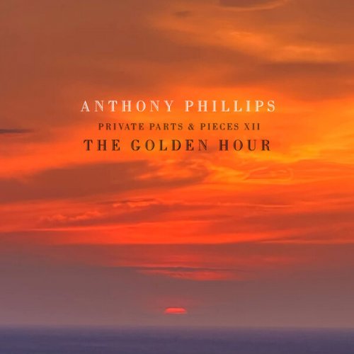 Anthony Phillips - Private Parts & Pieces XII: The Golden Hour (2024) [Hi-Res]