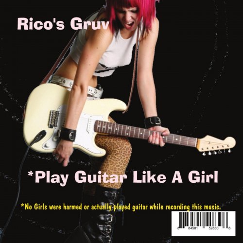 Rico's Gruv - Play Guitar Like A Girl (2011)