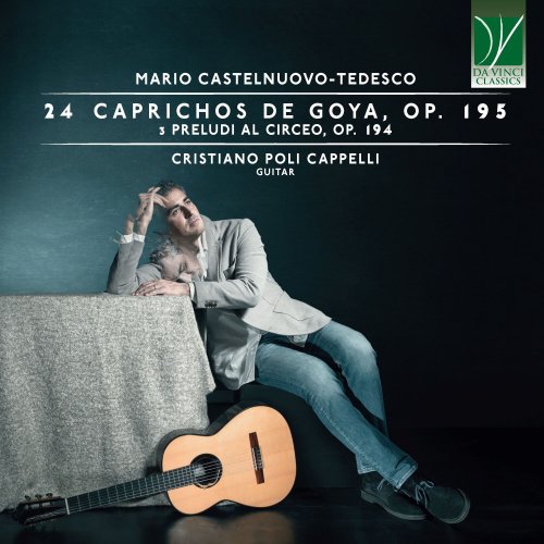 Cristiano Poli Cappelli - Mario Castelnuovo-Tedesco: 24 Caprichos de Goya, Op. 195, 3 Preludi al Circeo, Op. 194 (2024) [Hi-Res]