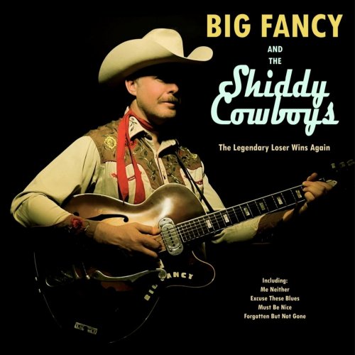 Big Fancy & The Shiddy Cowboys - The Legendary Loser Wins Again (2024)