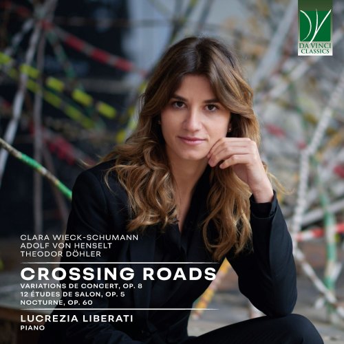 Lucrezia Liberati - C. Wieck-Schumann, A. Von Henselt: Crossing Roads (2024)