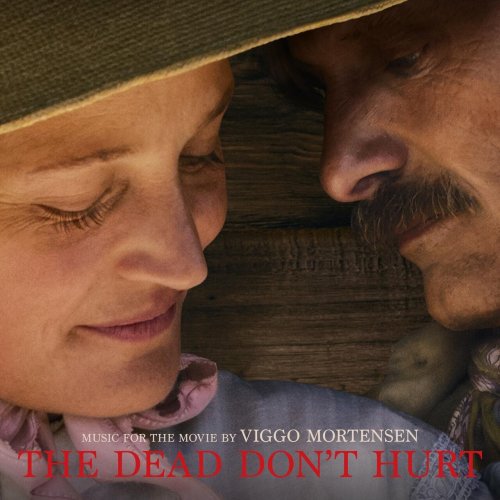 Viggo Mortensen - The Dead Don't Hurt (Music from the Movie) (2024) [Hi-Res]