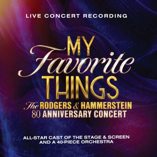 Rodgers & Hammerstein - My Favorite Things: The Rodgers & Hammerstein 80th Anniversary Concert (Live from Theatre Royal Drury Lane / 2023) (2024) [Hi-Res]