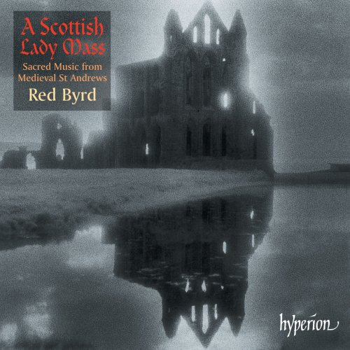 Red Byrd, Yorvox - A Scottish Lady Mass: Sacred Music from Medieval St Andrews (2005)