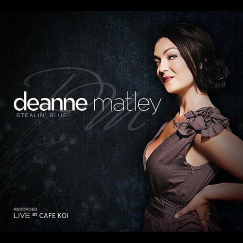 Deanne Matley - Stealin' Blue (Live at Cafe Koi) (2012)