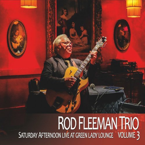 Rod Fleeman Trio - Saturday Afternoon Live at Green Lady Lounge Volume 3 (2024)