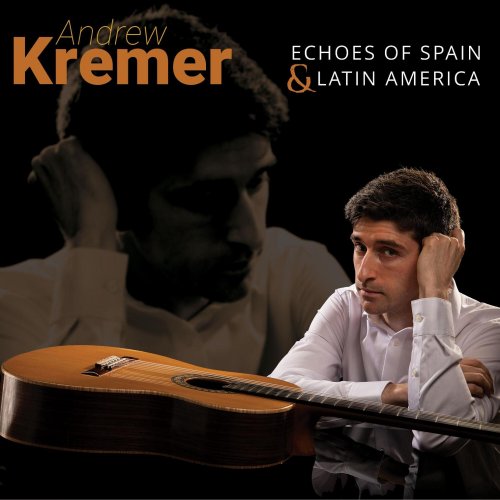 Andrew Kremer - Echoes of Spain and Latin America (2024) [Hi-Res]