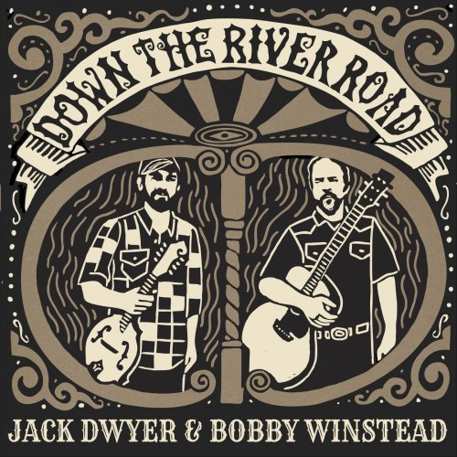 Jack Dwyer, Bobby Winstead - Down the River Road (2024)