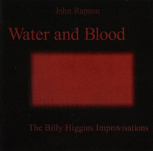 John Rapson - Water And Blood (The Billy Higgins Improvisations) (2001)